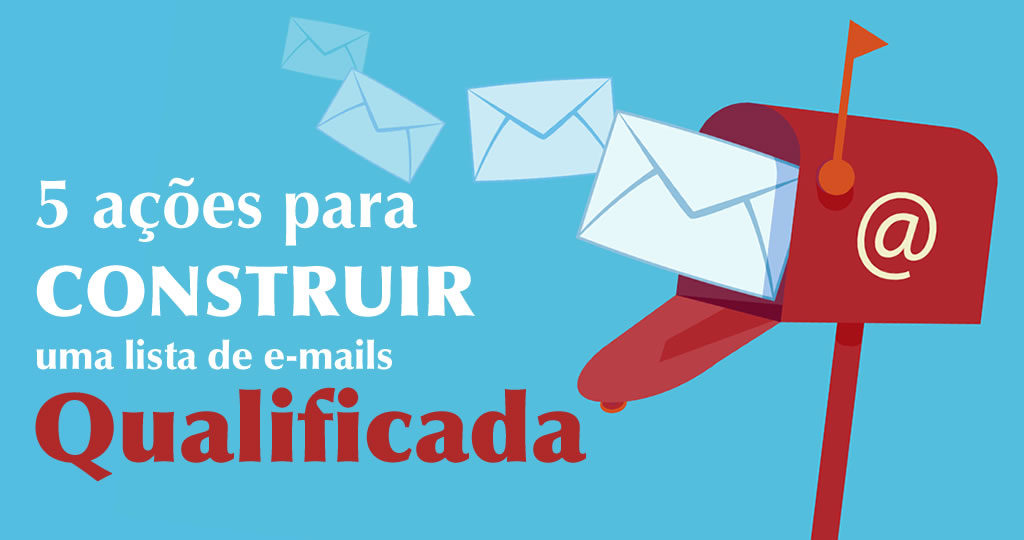 5 acoes construir lista emails qualificada