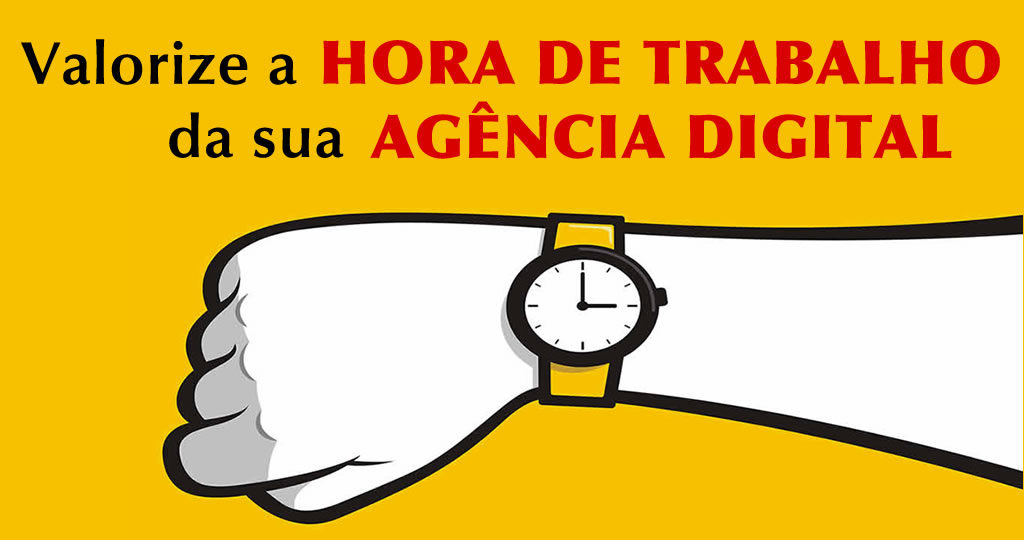Valorize a hora de trabalho da sua agência digital