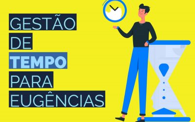 Dicas de Gestão de Tempo Para Quem é Eugência